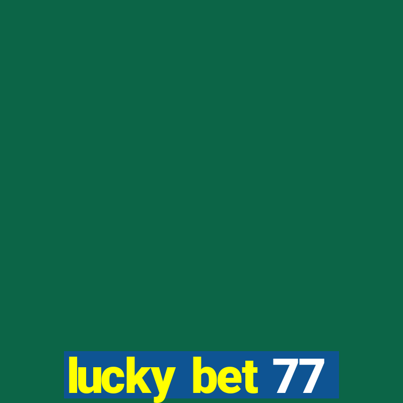 lucky bet 77